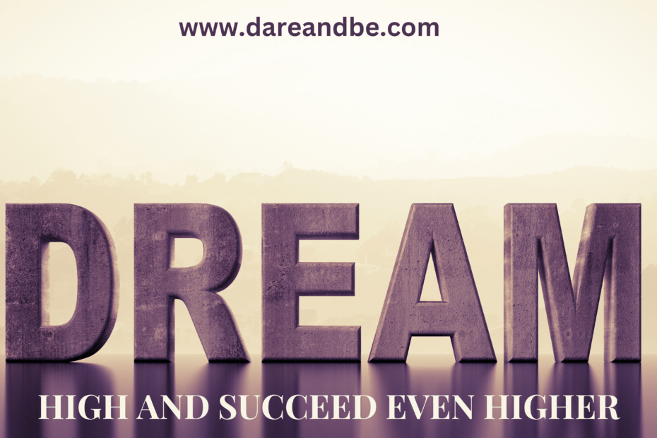 Dream High and Succeed Even Higher